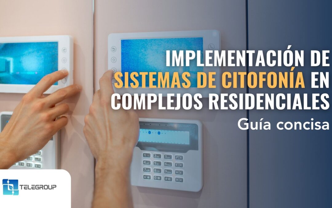 Implementación de Sistemas de Citofonía en Complejos Residenciales